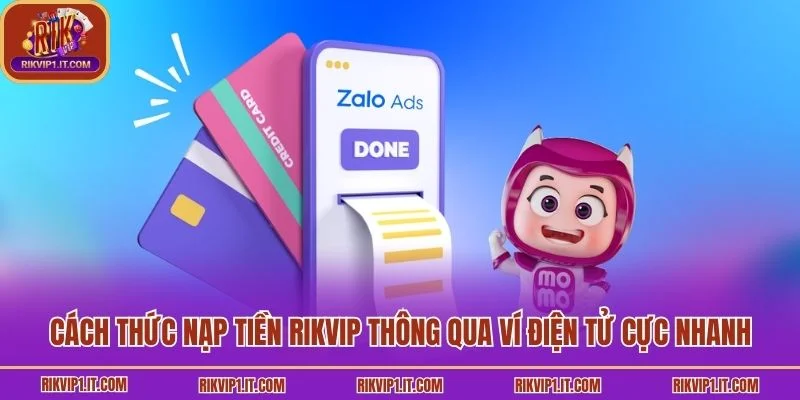 Cách thức nạp tiền RikVip thông qua Ví điện tử cực nhanh