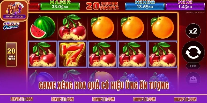 Game xèng hoa quả có hiệu ứng ấn tượng
