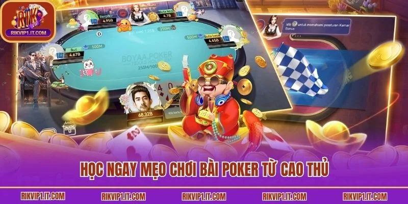 Học ngay mẹo chơi bài Poker từ cao thủ
