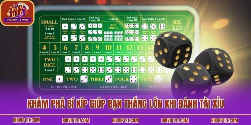 Khám phá bí kíp giúp bạn thắng lớn khi đánh tài xỉu