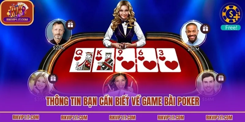 Thông tin bạn cần biết về game bài Poker
