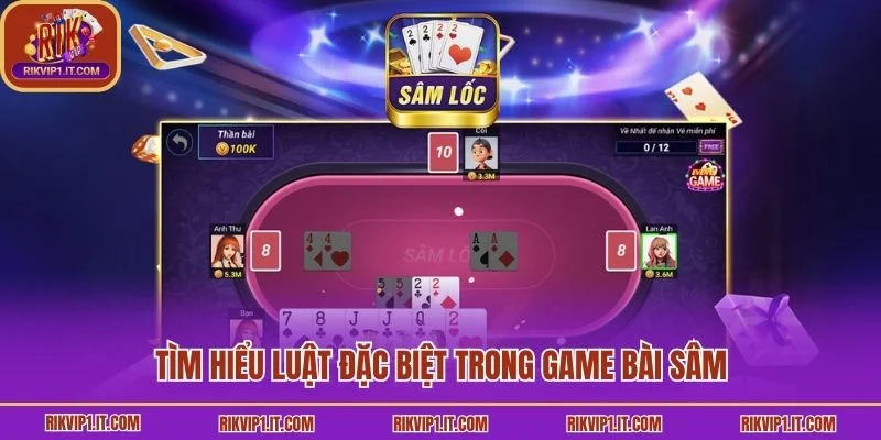 Tìm hiểu luật đặc biệt trong game bài Sâm